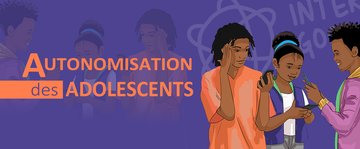 1. Autonomisation des adolescents